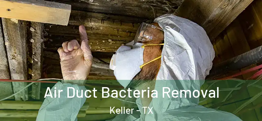  Air Duct Bacteria Removal Keller - TX
