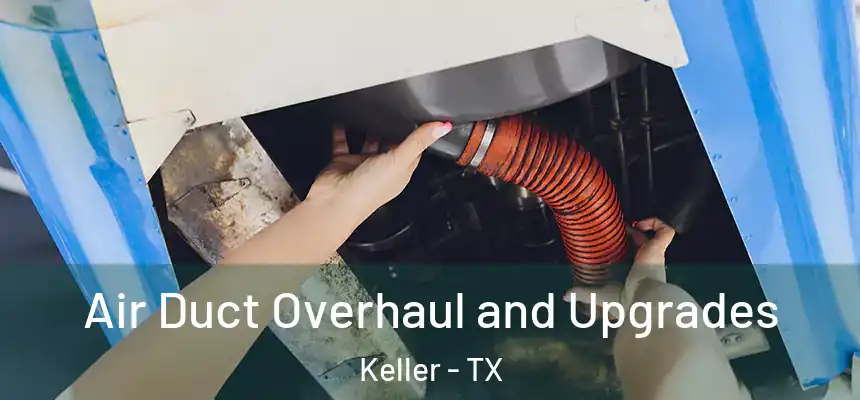  Air Duct Overhaul and Upgrades Keller - TX