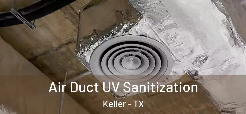 Air Duct UV Sanitization Keller - TX