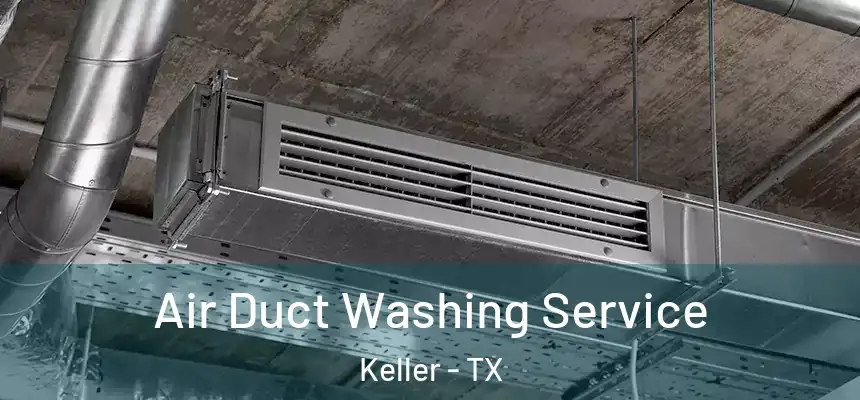  Air Duct Washing Service Keller - TX