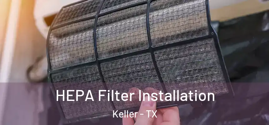  HEPA Filter Installation Keller - TX