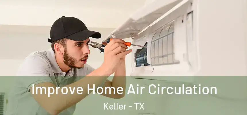  Improve Home Air Circulation Keller - TX
