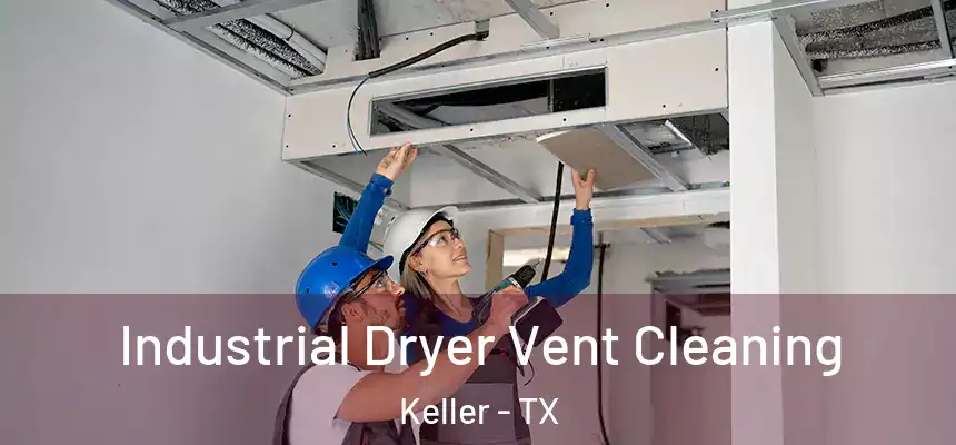  Industrial Dryer Vent Cleaning Keller - TX