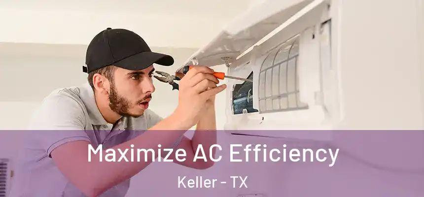  Maximize AC Efficiency Keller - TX