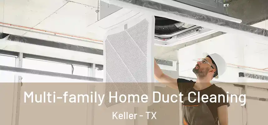  Multi-family Home Duct Cleaning Keller - TX