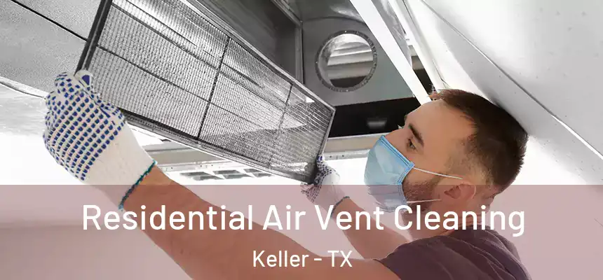  Residential Air Vent Cleaning Keller - TX
